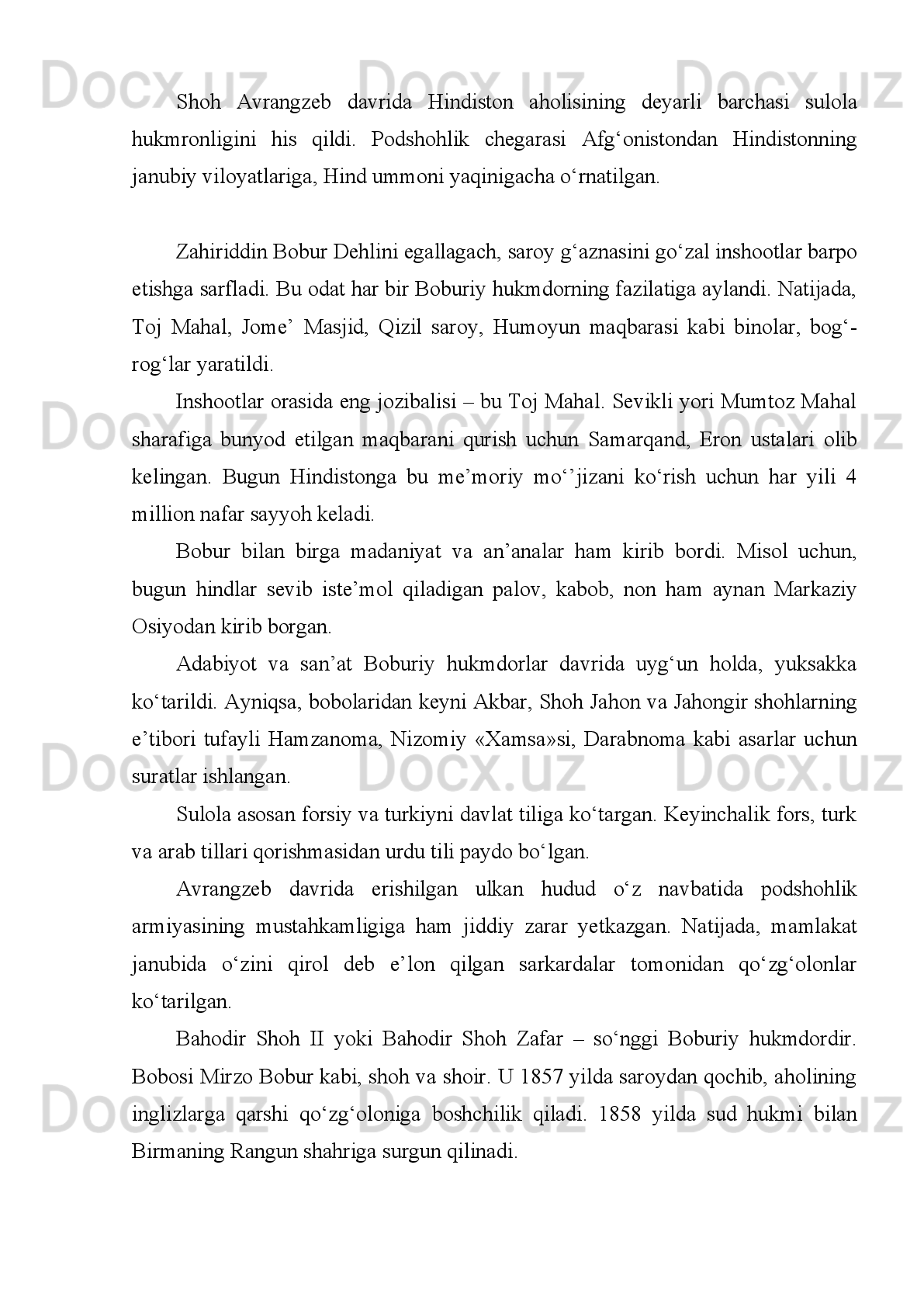 Mana, ayrim namunalar:
Ko‘ngli tilagan murodig‘a yetsa kishi YO barcba murodlarni tark etsa kishi.
Bu ikki ish muyassar bo‘lmasa olamda, Boshini olib bir sorig‘a ketsa kishi.
Endi  Boburning ushbu  ruboiysini  yozgan holatini  ko‘z oldimizga keltiraylik.
U 19-20 yosblarda, g‘ayrati dunyoga sig‘magan paytlari. Lekin Samarqandni ikki
marta olib, ikki marta ham tashlab chiqishga majbur bo‘ldi. Andijon xiyonatchilar
qo‘liga   o‘tgan.   Ikki-uch   yil   tog‘-u   tosblarda   sarson-sargardon   yurdi.   Nihoyat,
hammasi joniga tegdi. Va yuqoridagi satrlar qog‘ozga tusbdi.
Mana,  u ana  bir  holati:   nihoyat  u  bir  qarorga  keldi.  Amudaryodan  o‘tdi-yu
bir   bamla   bilan   Kobul   va   G‘azna   shabarlarini   jangsiz   egallab   oldi.   Lekin   butun
ko‘ngli   Amudaryoning   bu   tomonida,   ona-Vatanida.   U   tirik   yursa   qaytadi.   Sbu
umid bilan yasbaydi.
  U yozadi:
Beqaydmen-u  xarobi  siym  ermasmen,  Ham  mol  yig‘ishtirur   laim ermasmen.
Kobulda iqomat etti Bobur, dersiz, Andoq demangizlarkim, muqim ermasmen.
Qayd - kishan. Beqayd - kishansiz, erkin. Siym - oltin, kumush. Laim - gado.
Demak,   garchi   erkin   bo‘lsam-da,   oltin-kumush   ilinjida   yurgan   pastkashlardan
emasman. Uyma-uy mol yig‘ishtirib yuradigan gadolardan ham emasman. Bobur
endi   Kobulda   qolib   ketdi   dersiz,   yo‘q,   unday   demang,   men   uzoq   qolmayman,
albatta, ona yurtimga qaytaman, demoqchi bo‘ladi shoir.
Mana,   yana   bir   ruboiysi.   Bu   ham   Bobur   fojialaridan   so‘z   ochadi.   YA’ni:   u
yurtiga   qaytishga   qanchalik   urinmasin,   unga   erisha   olmaydi.   Minglab
odamlarning behuda nobud bo‘lishini istamaydi. Ko‘nglida ming bir andisha bilan
Hindiston sari  yuzlanadi. O‘zini  dunyoda eng baxtsiz odam hisoblaydi. Chunki  u
ona yurtini tashlab chiqdi.
  Endi   begona   ellarda   yurt   so‘ramoqchi,   podshohlik   qilmoqchi.   Bularning
hammasi, uningcha «xatolik» xato ishlar edi:
Tole’ yo‘qi jonimg‘a balolig‘ bo‘ldi, Har ishniki ayladim, xatolig‘ bo‘ldi. O‘z
yerni qo‘yib, Hind sori yuzlandim, YO Rab, netayin, ne }oiz qarolig‘ bo‘ldi.