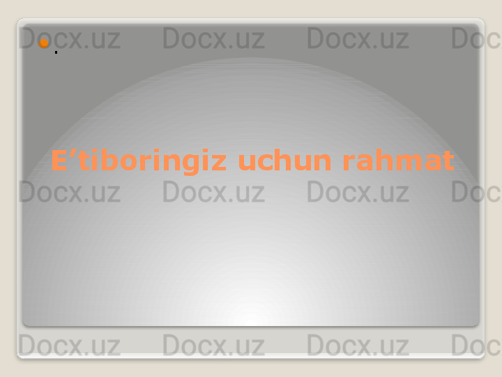 E’tiboringiz uchun rahmat
.   