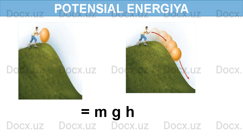POTENSIAL ENERGIYA
= m g h