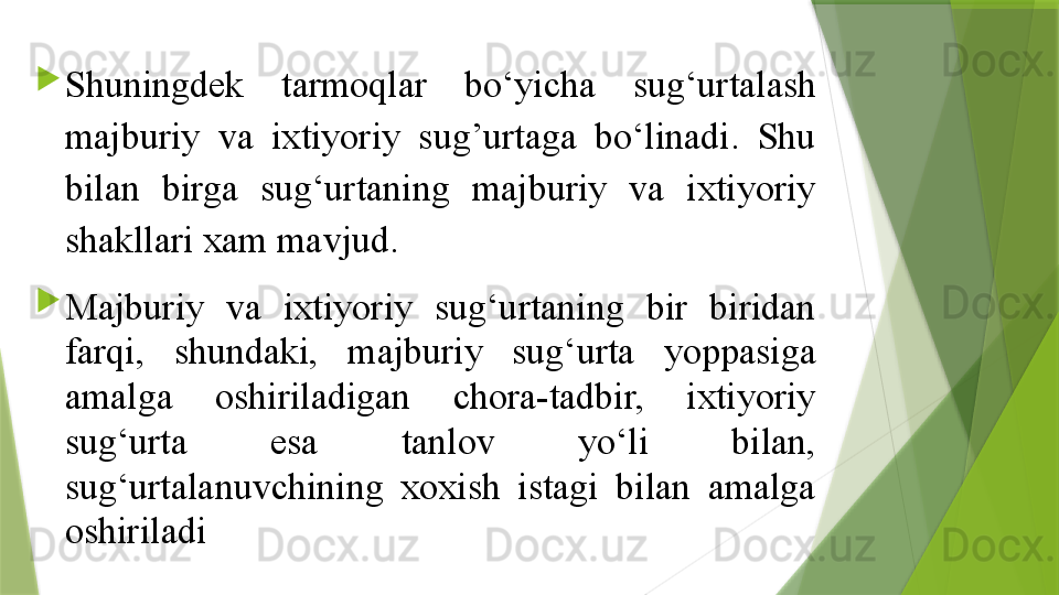 
Shuningdek  tarmoqlar  bo‘yicha  sug‘urtalash 
majburiy  va  ixtiyoriy  sug’urtaga  bo‘linadi.  Shu 
bilan  birga  sug‘urtaning  majburiy  va  ixtiyoriy 
shakllari xam mavjud.

Majburiy  va  ixtiyoriy  sug‘urtaning  bir  biridan 
farqi,  shundaki,  majburiy  sug‘urta  yoppasiga 
amalga  oshiriladigan  chora-tadbir,  ixtiyoriy 
sug‘urta  esa  tanlov  yo‘li  bilan, 
sug‘urtalanuvchining  xoxish  istagi  bilan  amalga 
oshiriladi                 