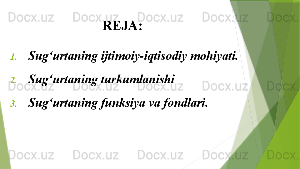 REJA:
1. Sug‘urtaning ijtimoiy-iqtisodiy mohiyati.
2. Sug‘urtaning turkumlanishi
3. Sug‘urtaning funksiya  va fondlari .                 