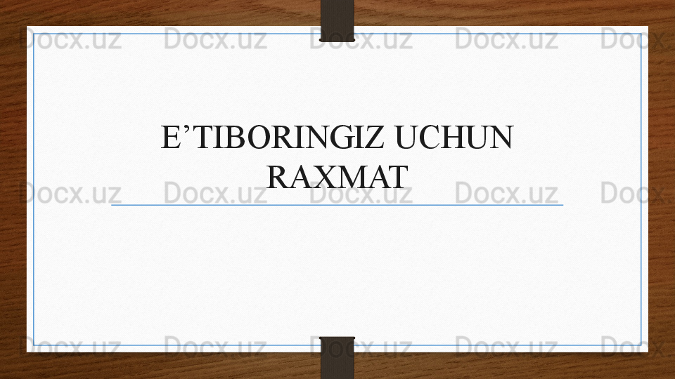 E’TIBORINGIZ UCHUN 
RAXMAT 