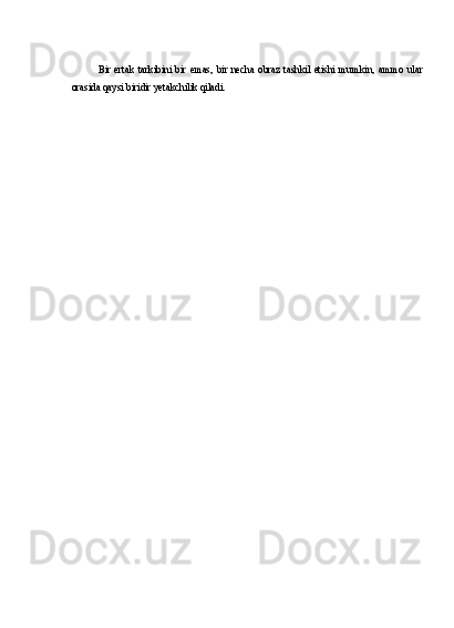 Bir   ertak   tarkibini   bir   emas,   bir   necha   obraz   tashkil   etishi   mumkin,   ammo   ular
orasida qaysi biridir yetakchilik qiladi. 