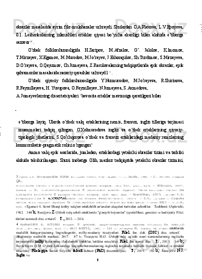 obrazlar masalasida ayrim fikr-mulohazalar uchraydi. Shulardan O.A.Plaxova, L.V.Epoyeva,
0.1.   Leshenkolarning   izlanishlari   ertaklar   qiyosi   bo’yicha   ekanligi   bilan   alohida   e’tiborga
sazovor 3 4  
.
O’zbek   folklorshunosligida   H.Zaripov,   M.Afzalov,   G’.   Jalolov,   K.lmomov,
T.Mirzayev, X.Egamov, M.Murodov, M.Jo’rayev, J.Eshonqulov, Sh.Turdimov, S.Mirzayeva,
D.O’rayeva, O.Qayumov, Ch.Jumayeva, Z.Rasulovalarning tadqiqotlarida epik obrazlar, epik
qahramonlar masalasida nazariy qarashlar uchrayd1  4 
.
O’zbek   qiyosiy   folklorshunosligida   Y.Nurmurodov,   M.Jo’rayeva,   R.Shirinova,
R.Fayzullayeva, H. Yusupova, O.Fayzullayev, N.Jumayeva, S.Axmedova,
A. Jumayevlarning dissertatsiyalari  5 
bevosita ertaklar mavzusiga qaratilgani bilan
e’tiborga   loyiq.   Ularda   o’zbek   xalq   ertaklarining   nemis,   fransuz,   ingliz   tillariga   tarjimasi
muammolari   tadqiq   qilingan.   O.Xolmurodova   ingliz   va   o’zbek   ertaklarining   qiyosiy-
tipologik   jihatlarini,   S.Qo’chqorova   o’zbek   va   fransuz   ertaklaridagi   madaniy   ramzlarning
kommunikativ-pragmatik rolini o’rgangan 6.
Ammo xalq  epik asarlarida,  jumladan,  ertaklardagi  yetakchi obrazlar tizimi  va tarkibi
alohida   tekshirilmagan.   Shuni   inobatga   Olib,   mazkur   tadqiqotda   yetakchi   obrazlar   tizimini,
3   flponn B.A.   HcropuqecKHe KOPHH   BOJ11.ae6HOi   CK23KH. 2-oe   1•BaaHHfi.   —   Jl.:   HayKa.  1986. —   C.  184-185; flnaxoBa
QA.
A-HTJIHücK¼e   CKa-3KH   B   3THOJIM1-TBHCTH t
1eCKOM   acnerre:   Avropecþ.   IOH.a.   ÃHCC.   «#WIOJI.   Hay'K.   —   H0Bropon,   2007'.
3rroeBa   Jl.   B.   JIHžTB0KYJ1bTyponorHHecKHe   H   KOrHBTHBHb1e   acneKTb1   H3yqeBHfi   *3b1Ka   Bom.1.1e6koi   CKa.3KH   (Ha
h,raTepHÜ1e   aHTJ1ñCK01"O   H   pyccxoro   *3b1KOB):   ABTopecþ.   KaHÄ.   agcc.   Hayx.   —   KpacH0Aap,  2007;   JIen.1eHK0   0.H.
AH-rponoueHT1)H3M   B   cKa3Ke   1<aK   K0Huerrr   M¼POOTH01-üeHh.fl   [TeKc-r]   /   0.¼.   JIe1.ueHK0   //   CyqacHa
KaPTHHa   CBi-ry: ixrerpauifl   HayKOBoro   Ta  1103a.HayK0Boro 3BaHHfl: 36ipHhK   Hay-'KOBHX   npau.b. —   Cyrvrø:   BBII  - I))   JIT A,
2002.  4  Egamov  X.  Sovet Sharqi turkiy xalqlari ertakchilik an'analari aloqalari tarixidan ocherklar.  —  Toshkent: O'qituvchi,
1982.  —   344  b;  Rasu]ova  Z  O'zbek xalq sehrli ertaklarida "g'aroyib buyumlar" (spetsifikasi, genezisi   va   badiiyati): Filol.
tänlari nomzodi diss. avtoref.  —  T. ,  2012. —26 b.
4   HypMyp0Ä0B   H.   HCTOPHS   H3y•qeHHfl   H   np06neMbi   HayqH0-nrrepa•rypHoro   nepeBoaa   4)0$1bK.nopa   Ha   HeMeLtKHÜ
X3b1K:   ,IIHCC.   KaH.a.   (þunon.   Hay-K.   T.:   HAJI   AHPY3,   1983.   — 192   c.;   Jo'rayeva   M.   Fransuz   va   o'zbek   ertaklarida
modallik   kategoriyasining   lingvokognitiv,   milliy-madaniy   xussiyatlari:   Filol.   fan.   dok.   (DSC)   diss.   avtoref.   —
Akademiya   noshirlik   markazi,   2017.   —   87   b.;   Yusupova   H.O'.   O'zbek   xalq   og'zaki   nasri   namunalarining   inglizcha
tarjimalarida   milliy   koloritning  ifodalanishi (ertaklar, latifalar misolida):   Filol.   fan. nomz. diss.   —   T. ,   201 1.   —   149   b;
Fayzufloyev   O.M.   O'zbek   folkloridagi   lingvokulturemalaming   inglizcha   tarjimada   berilishi   (bolalar   folklori   va   ertaklar
misolida):   Filologiya   fanlari   bo'yicha   falsañ   doktori   (PhD)   dissertatsiyasi.   —   T.,   2019.   —   162   b;   Jumayeva   N.J.
Ingliz  va
4 