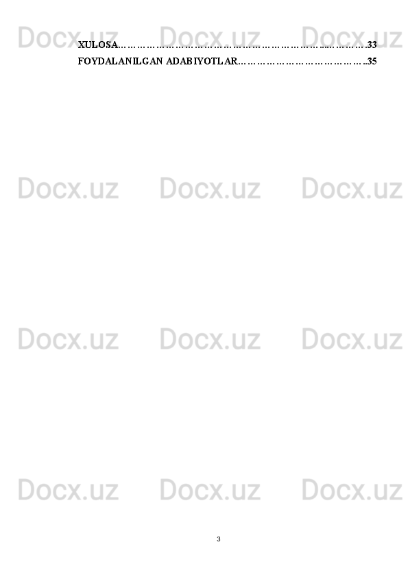 XULOSA………………………………………………………...………….33
FOYDALANILGAN ADABIYOTLAR…………………………………..35
3 