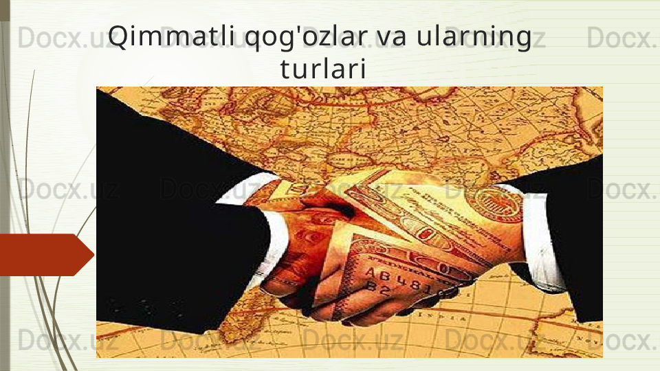 Qimmat li qog'ozlar  v a ularning   
t urlari