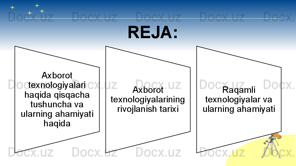 REJA:
Axborot 
texnologiyalari 
haqida qisqacha 
tushuncha va 
ularning ahamiyati 
haqida Axborot 
texnologiyalarining 
rivojlanish tarixi Raqamli 
texnologiyalar va 
ularning ahamiyati