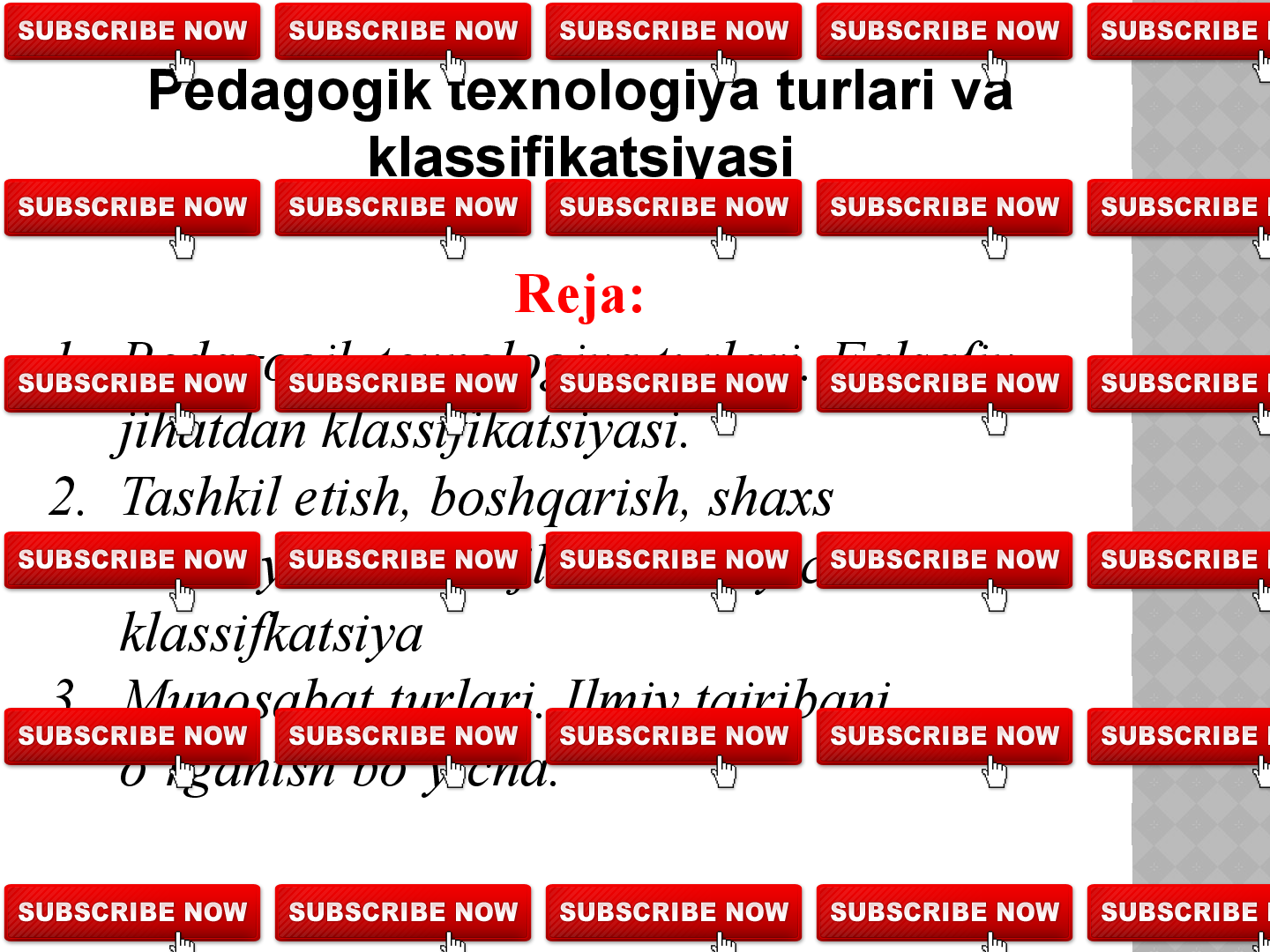 1Pedagogik texnologiya turlari va 
klassifikatsiyasi
Reja:
1. Pedagogik texnologiya turlari. Falsafiy 
jihatdan klassifikatsiyasi.
2. Tashkil etish, boshqarish, shaxs 
xususiyatlari rivojlanish bo’yicha 
klassifkatsiya
3. Munosabat turlari. Ilmiy tajribani 
o’rganish bo’yicha.