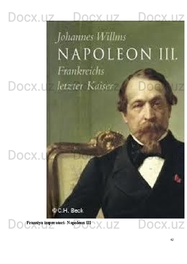 Fransiya imperatori- Napoleon III 
 
42
