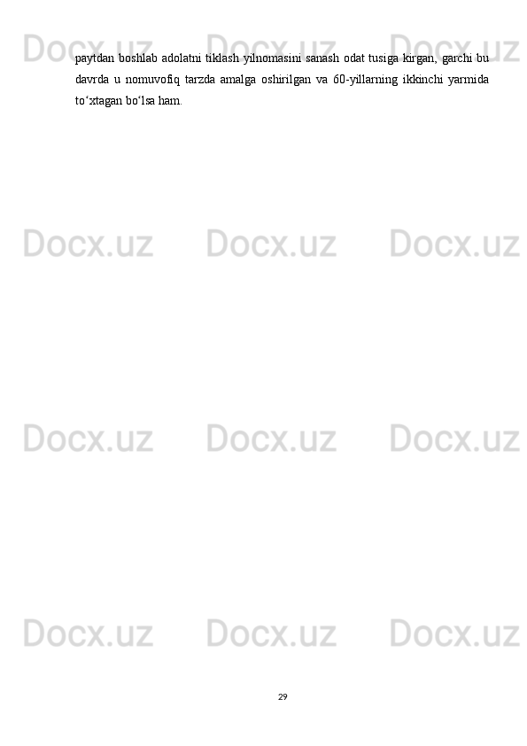 paytdan boshlab adolatni tiklash  yilnomasini  sanash  odat tusiga kirgan, garchi bu
davrda   u   nomuvofiq   tarzda   amalga   oshirilgan   va   60-yillarning   ikkinchi   yarmida
to xtagan bo lsa ham.ʻ ʻ
29 
