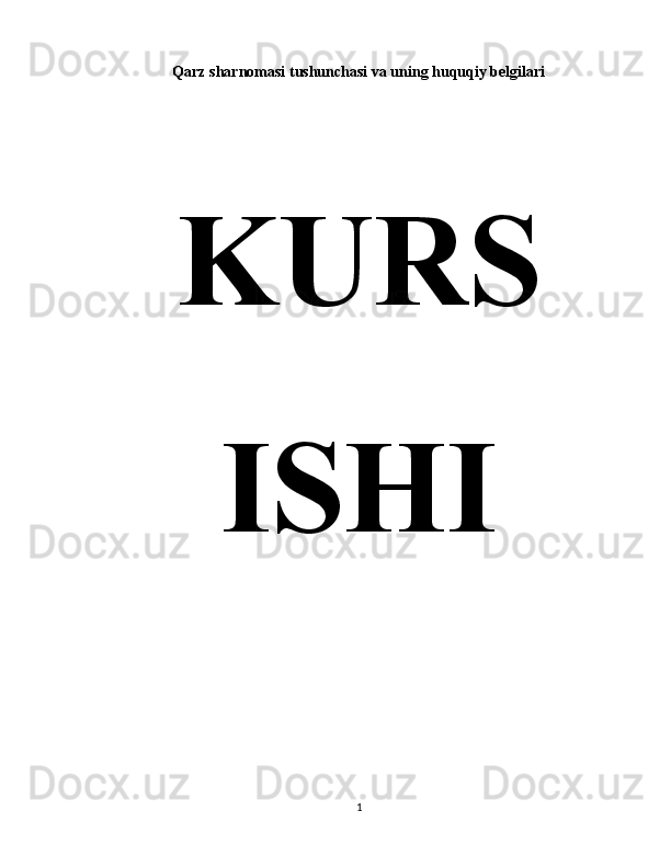 Qarz sharnomasi tushunchasi va uning huquqiy belgilari
KURS
ISHI
1