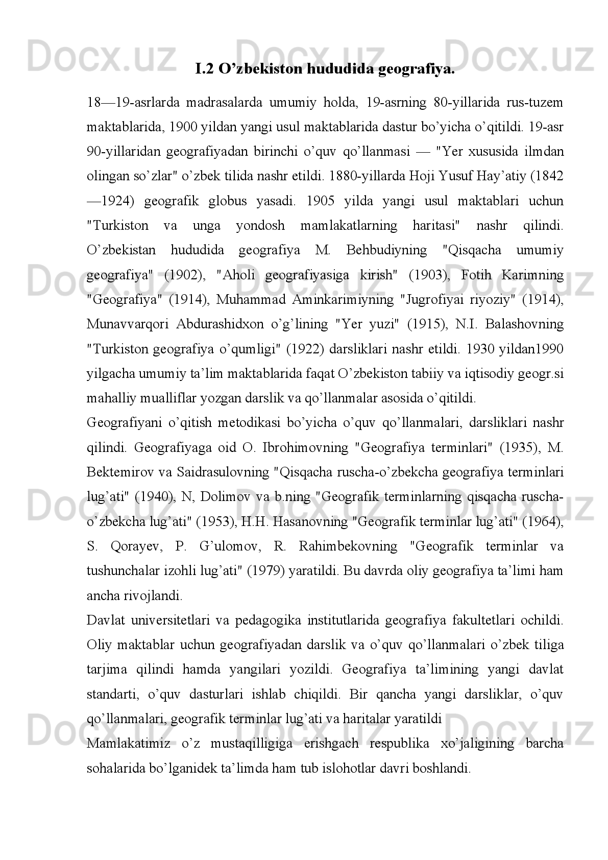 Xulosa
Ilmiy bilim – tabiat, jamiyat va tafakkur haqida yangidan – yangi tasavvurga
– bilimga ega bo’lishga qaratilgan inson faoliyatining ijodiy tadqiqot sohasidir Ilm
– bu yaxlit bir tuzilma. Kvant nazariyasining asoschisi M. Plank 1966 yilda «Ilm –
ichki   yaxlit   birliklardan   boshqa   narsa   emas,   uni   alohida,   avvalo   sohalarga   bo’lib
o’rganish   narsalarning   tabiatidan   kelib   chiqadi,   so’ngra   insonning   bilish
qobiliyatining   cheklanganligi   bilan   ham   bog’liq.   Aslida   fizika   va   kimyodan,
biologiya va antropologiya orqali ijtimoiy fanlarga uzluksiz zanjir mavjuddirki, bu
zanjir   hayolotdan   boshqa   biror   joyda   uzulmagan»,   deb   yozgan   edi.
Fanshunoslik   fanlarni   tasniflash ,   tuzilishi   va   tartibga   solish   masalalari   bilan
shug’ullanadiki, bu ilmiy ish olimlarning muhim faoliyati.  Bir butun ilmiy bilimlar
silsilasida geografiya fanlari ham muhim o’rin tutadi. Demak, geografik bilimning
o’ziga   xosligi   har   bir   juda   murakkab   va   ko’pdan   –   ko’p   tuzilmalardan   tashkil
topgan   Yer   usti   strukturasini   tadqiq   etishda   ifodalanadi.   Bu   tuzilma   qanday
shakllangan,   hozir   qanday   holatda,   kelajakda   bu   tuzilma   qanday   o’zgarishga
uchraydi.   Barcha   geosistemalar   bir   –   biri   bilan   o’zaro   ta’sirda   –   okean   bilan
quruqlik,   o’rmon   bilan   iqlim,   tabiat   bilan   ho’jalik,   atrof   muhit   bilan   shahar   va
hakoza ta’sirda mavjuddir.
Geografiya   o‘rta   maktabda   o‘qitiladigan   barcha   predmetlarni   bamisli   bir-
biriga   bog‘lovchidir.   Bu   esa   geografiya   o‘qituvchisi   zimmasiga   ma’suliyatli
vazifalarni yuklaydi. Shuningdek, geografiya predmeti materiallaridan olgan bilim
va   ko‘nikmalarni   qaysi   biri   qachon   va   qaysi   mavzuni   o‘tishda   boshqa   predmet
o‘qituvchiga   yordam   bera   olishlarini   ham   yaxshi   bilishi   lozim.   Aks   holda
geografiya  o‘qituvchisi  boshqa  predmet   materiallariga  bog‘lagan  holda  tushuntira
olmaydi.   Geografiya   darslarida   predmetlararo   aloqani   majmuali   ravishda   amalga
oshirishda   noan’anaviy   darslardan,   an’anaviy   darslarga   nisbatan   ko‘proq
foydalanish muhimdir.