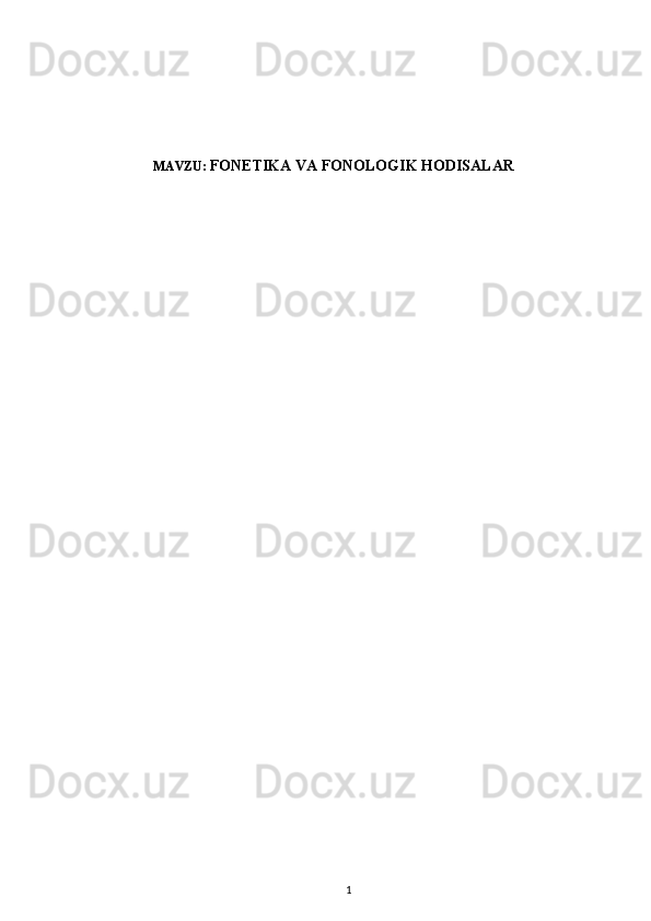 MAVZU:  FONETIKA VA FONOLOGIK HODISALAR
1 