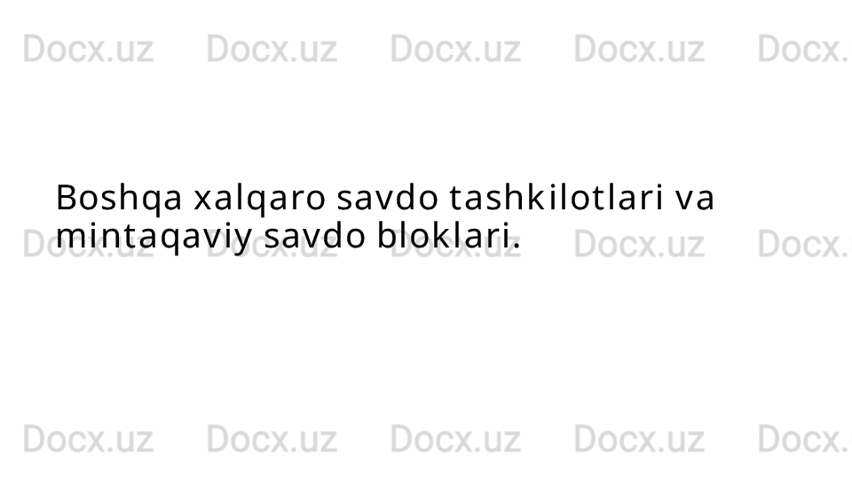 Boshqa  x a l qa ro sa v do t a sh k i l ot l a r i  v a  
m i nt a qa v i y  sa v do bl ok l a r i . 