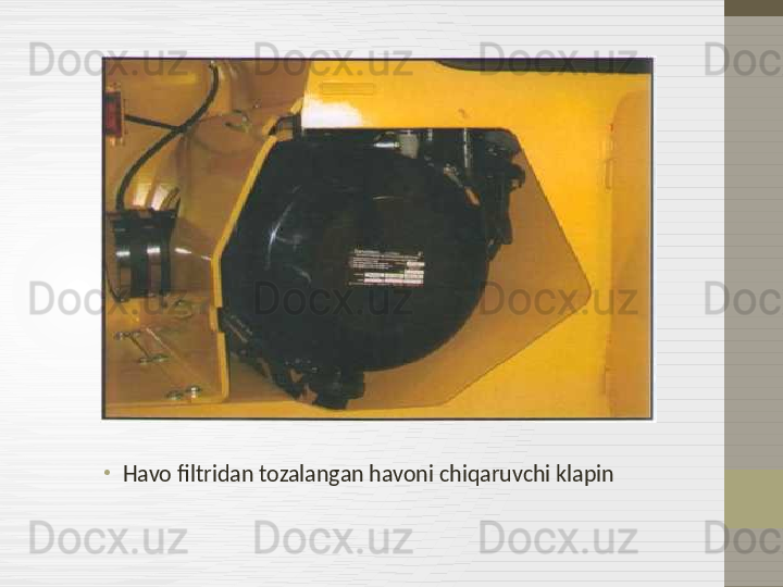 •
Havo filtridan tozalangan havoni chiqaruvchi klapin