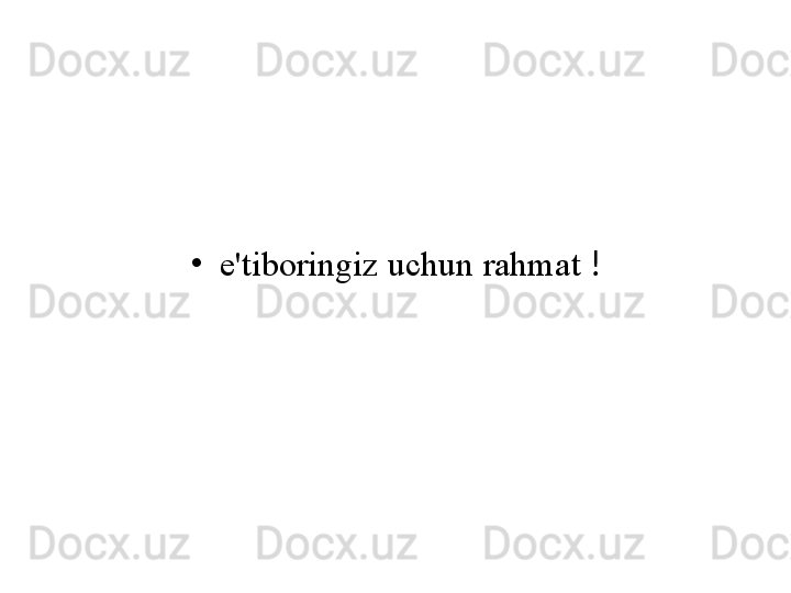 •
e ' tiboringiz   uchun   rahmat   !