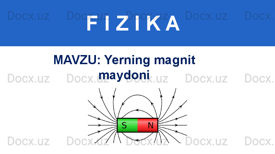 F I Z I K A
M AVZU: Yerning magnit 
maydoni 