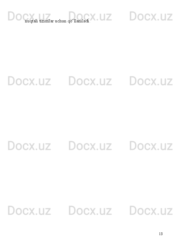 13nuqtali tizimlar uchun qo‘llaniladi. 