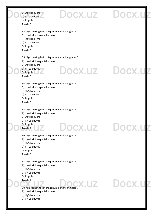 B) Og‘irlik kuchi
C) Ish va quvvat
D) Impuls
Javob: A
52. Nyutonning birinchi qonuni nimani anglatadi?
A) Harakatni saqlanish qonuni
B) Og‘irlik kuchi
C) Ish va quvvat
D) Impuls
Javob: A
53. Nyutonning birinchi qonuni nimani anglatadi?
A) Harakatni saqlanish qonuni
B) Og‘irlik kuchi
C) Ish va quvvat
D) Impuls
Javob: A
54. Nyutonning birinchi qonuni nimani anglatadi?
A) Harakatni saqlanish qonuni
B) Og‘irlik kuchi
C) Ish va quvvat
D) Impuls
Javob: A
55. Nyutonning birinchi qonuni nimani anglatadi?
A) Harakatni saqlanish qonuni
B) Og‘irlik kuchi
C) Ish va quvvat
D) Impuls
Javob: A
56. Nyutonning birinchi qonuni nimani anglatadi?
A) Harakatni saqlanish qonuni
B) Og‘irlik kuchi
C) Ish va quvvat
D) Impuls
Javob: A
57. Nyutonning birinchi qonuni nimani anglatadi?
A) Harakatni saqlanish qonuni
B) Og‘irlik kuchi
C) Ish va quvvat
D) Impuls
Javob: A
58. Nyutonning birinchi qonuni nimani anglatadi?
A) Harakatni saqlanish qonuni
B) Og‘irlik kuchi
C) Ish va quvvat 