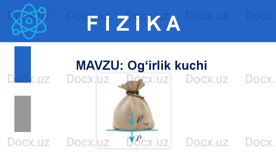 F I Z I K A
M AVZU :  Og‘irlik kuchi  