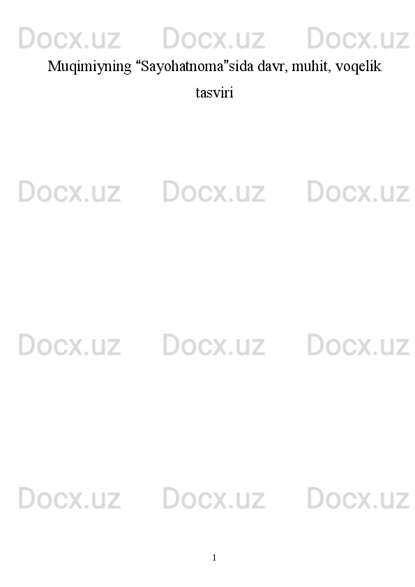 Muqimiyning  Sayohatnoma sida davr, muhit, voqelik 
tasviri
1 