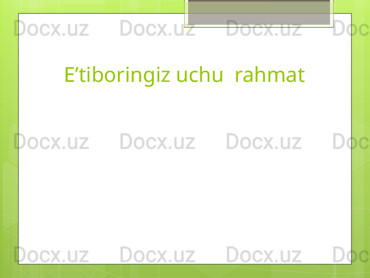 E’tiboringiz uchu  rahmat                                             