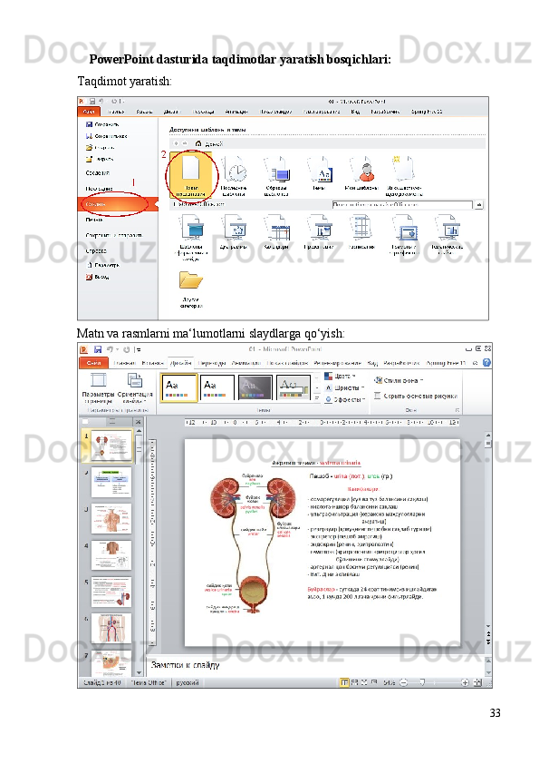 PowerPoint dasturida taqdimotlar yaratish bosqichlari:
Taqdimot yaratish:
Matn va rasmlarni ma‘lumotlarni slaydlarga qo‘yish:
33 
