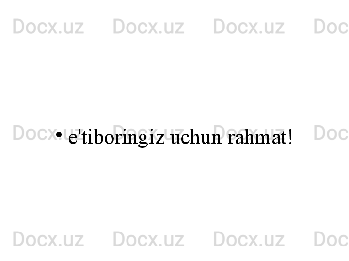 •
e ' tiboringiz   uchun   rahmat ! 