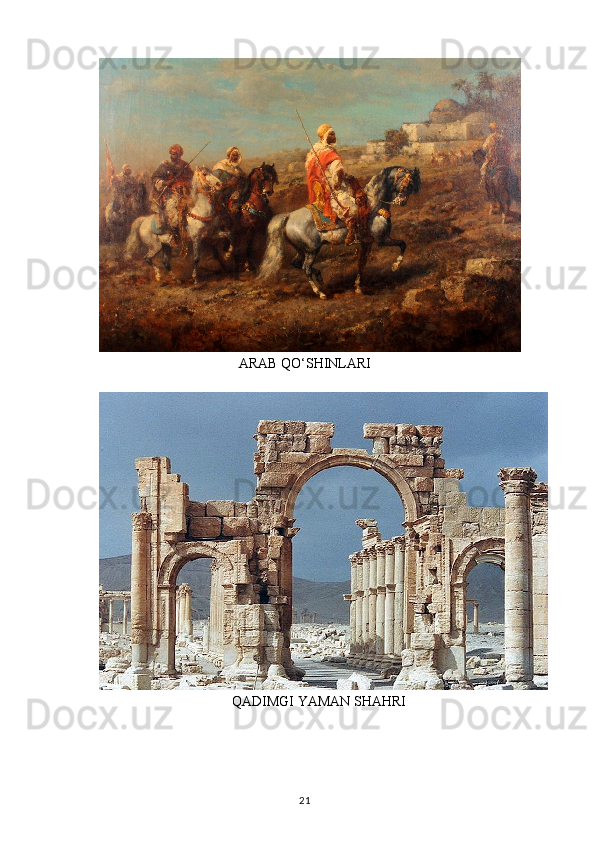 ARAB QO‘SHINLARI
QADIMGI YAMAN SHAHRI
21 