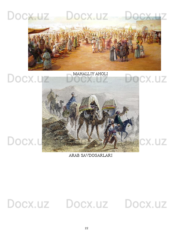 MAHALLIY AHOLI
ARAB SAVDOGARLARI
22 