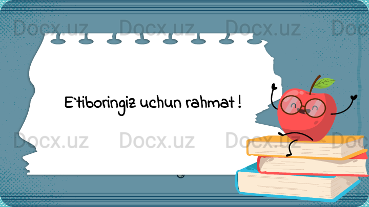 E`tiboringiz uchun rahmat !
