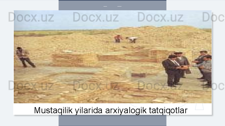 Mustaqilik yilarida arxiyalogik tatqiqotlar  