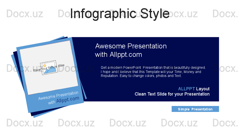 Infographic Style
Awesome  P resentation
w ith  A llppt.com
Get a modern PowerPoint  Presentation that is beautifully designed. 
I hope and I believe that this Template will your Time, Money and 
Reputation. Easy to change colors, photos and Text. 
Simple  Presentation ALLPPT  Layout
Clean Text Slide for your PresentationA	w	esom	e P	resentation	
w	ith A	llp	p	t.co	m	
Place Your Picture Here 