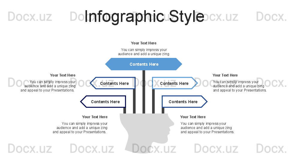 Infographic Style
You can simply impress your 
audience and add a unique zing 
and appeal to your Presentations. Your Text Here
You can simply impress your 
audience and add a unique zing 
and appeal to your Presentations.  Your Text Here You can simply impress your 
audience and add a unique zing 
and appeal to your Presentations.  
 Your Text Here
You can simply impress your 
audience and add a unique zing 
and appeal to your Presentations.  
 Your Text Here You can simply impress your 
audience and add a unique zing. Your Text Here
Contents Here
Contents Here
Contents Here Contents HereContents Here 