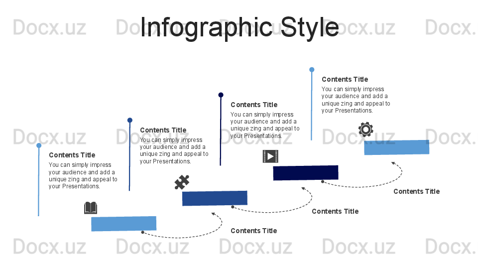 Infographic Style
You can simply impress 
your audience and add a 
unique zing and appeal to 
your Presentations.  Contents Title You can simply impress 
your audience and add a 
unique zing and appeal to 
your Presentations.  Contents Title You can simply impress 
your audience and add a 
unique zing and appeal to 
your Presentations.  Contents Title You can simply impress 
your audience and add a 
unique zing and appeal to 
your Presentations.  Contents Title
Contents Title Contents Title Contents Title