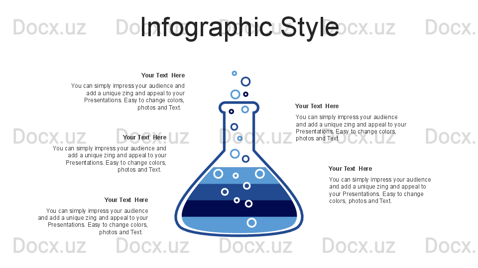 Infographic Style
You can simply impress your audience 
and add a unique zing and appeal to your 
Presentations. Easy to change colors, 
photos and Text.   Your Text  HereYou can simply impress your audience and 
add a unique zing and appeal to your 
Presentations. Easy to change colors, 
photos and Text.   Your Text  Here
You can simply impress your audience and 
add a unique zing and appeal to your 
Presentations. Easy to change colors, 
photos and Text.    Your Text  Here
You can simply impress your audience 
and add a unique zing and appeal to your 
Presentations. Easy to change colors, 
photos and Text.    Your Text  Here You can simply impress your audience 
and add a unique zing and appeal to 
your Presentations. Easy to change 
colors, photos and Text.  Your Text  Here 