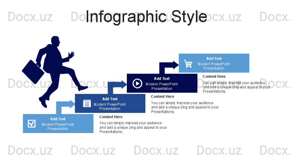 Infographic Style
You can simply impress your audience 
and add a unique zing and appeal to your 
Presentations.    Content Here You can simply impress your audience 
and add a unique zing and appeal to your 
Presentations.    Content Here You can simply impress your audience 
and add a unique zing and appeal to your 
Presentations.    Content Here
Add Text
Modern PowerPoint  
Presentation  Add Text
Modern PowerPoint  
Presentation  Add Text
Modern PowerPoint  
Presentation  Add Text
Modern PowerPoint  
Presentation