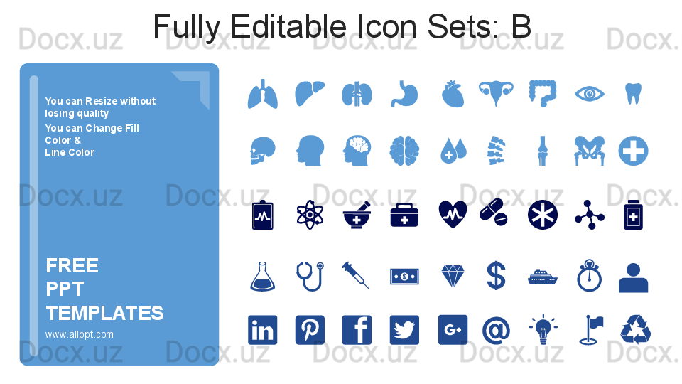 You can Resize without 
losing quality
You can Change Fill 
Color &
Line Color
www.allppt.comFREE 
PPT 
TEMPLATES Fully Editable Icon Sets: B   