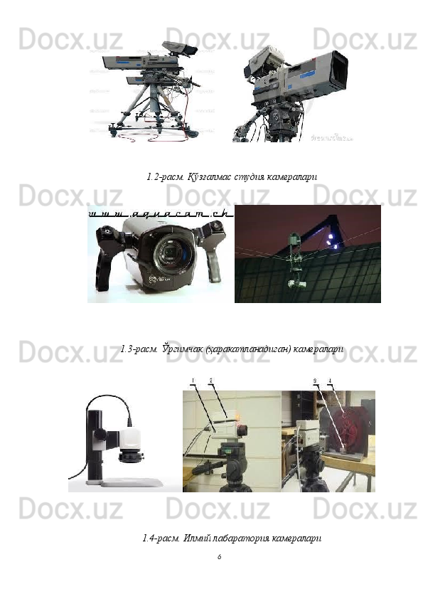  
1.2-расм. Қўзғалмас студия камералари 
 
 
 
1.3-расм. Ўргимчак (ҳаракатланадиган) камералари 
 
 
 
1.4-расм. Илмий лабаратория камералари 
6  
          