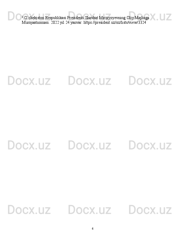 1
 O’zbekiston Respublikasi Prezidenti Shavkat Mirziyoyevning Oliy Majlisga 
Murojaatnomasi. 2022 yil 24 yanvar.   https://president.uz/oz/lists/view/3324
4 