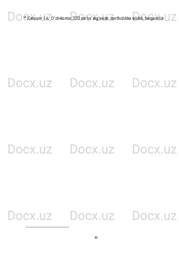 4421
  Karimov   I.A.   O’zbekiston   XXI   asr   bo’sag’asida:   xavfsizlikka   tahdid,   barqarorlik   