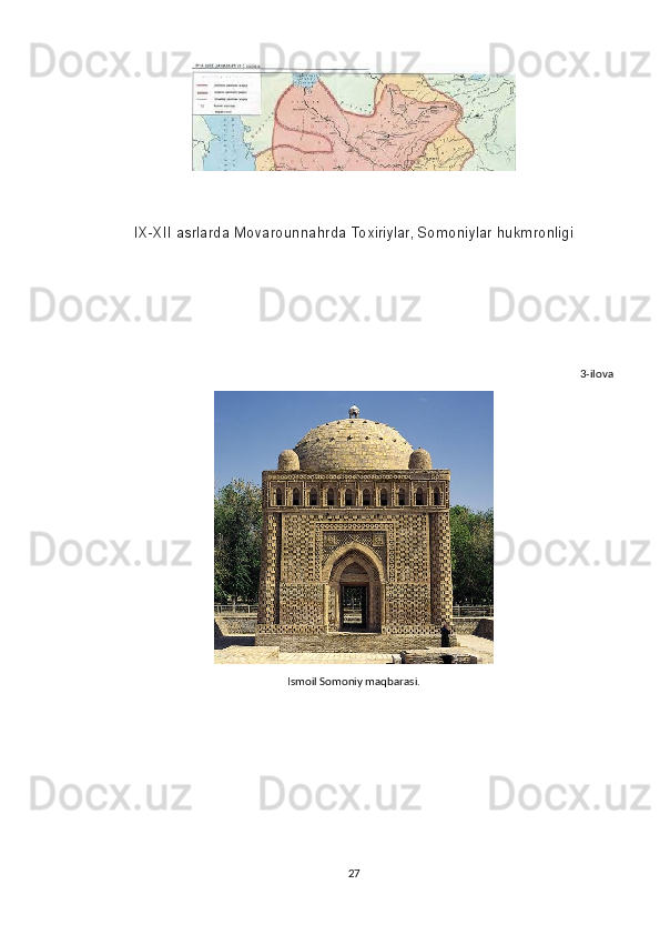 IX-XII asrlarda Movarounnahrda Toxiriylar, Somoniylar hukmronligi
3-ilova
Ismoil Somoniy maqbarasi.
27 