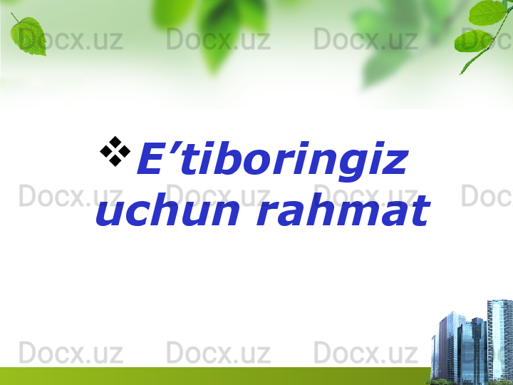 
E’tiboringiz 
uchun rahmat 