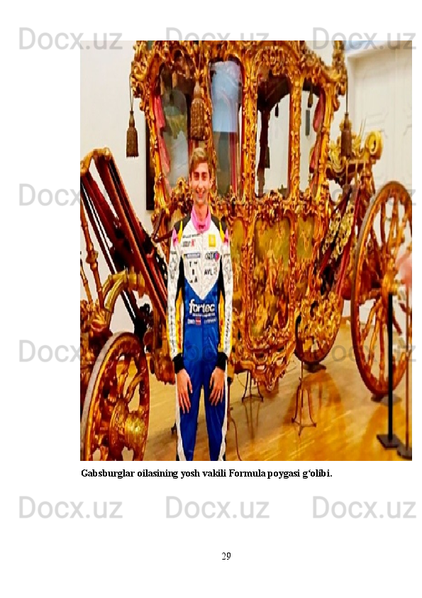 Gabsburglar oilasining yosh vakili Formula poygasi g olibi.ʻ
29