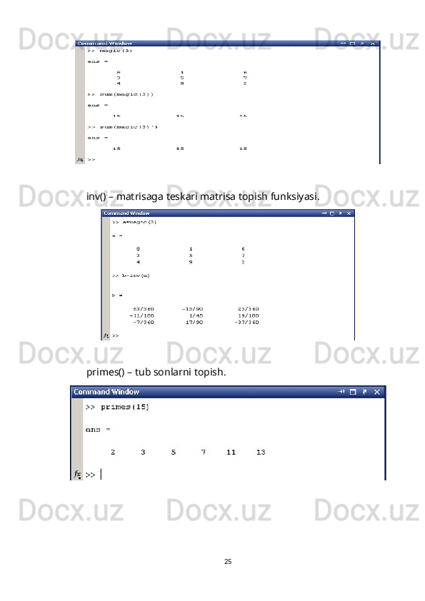 inv() – matrisaga teskari matrisa topish funksiyasi.
primes() – tub sonlarni topish.
25