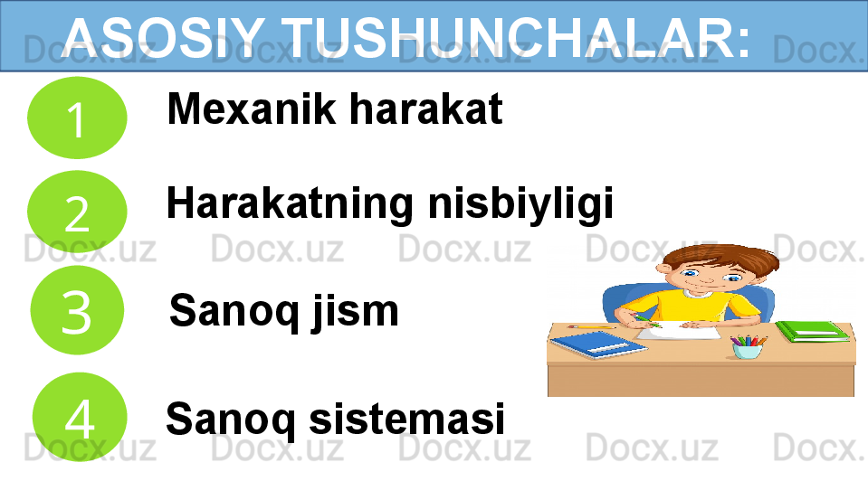 Sanoq jism 1
2
3     ASOSIY TUSHUNCHALAR:
4 Mexanik harakat
Sanoq sistemasiHarakatning nisbiyligi 