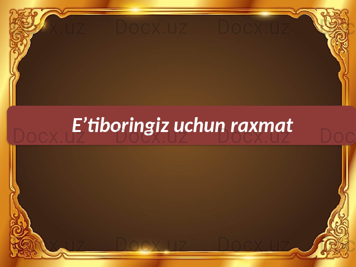 E’tiboringiz uchun raxmat  