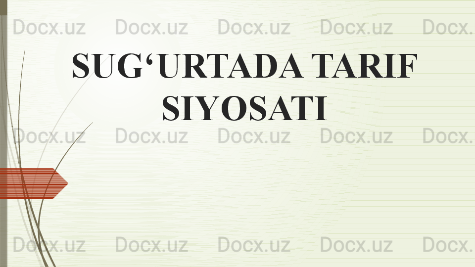 SUG‘URTADA TARIF 
SIYOSATI