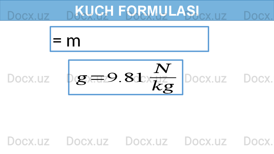 KUCH FORMULASI
= m ??????	=	9.81	
??????
???????????? 