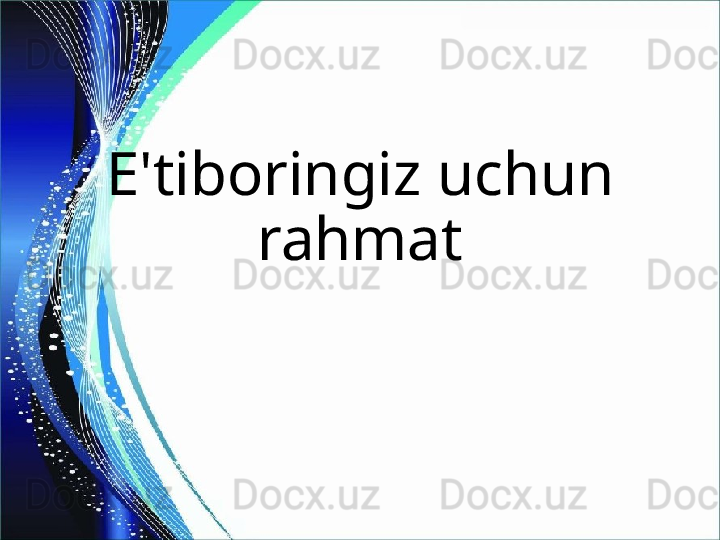 E'tiboringiz uchun 
rahmat 